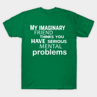 My Imaginary Friend... T-Shirt